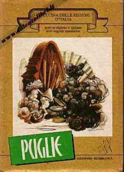 Immagine di Puglie La cucina delle regioni d'Italia (Italiano English Dialetto)