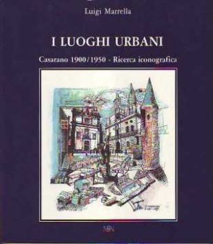 Visualizza i dettagli per I luoghi Urbani. Casarano Immagine di I luoghi Urbani. Casarano