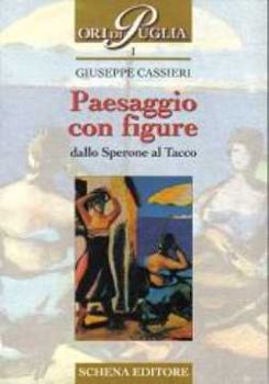 Visualizza i dettagli per Paesaggio con figure. Dallo Sperone al Tacco Immagine di Paesaggio con figure. Dallo Sperone al Tacco