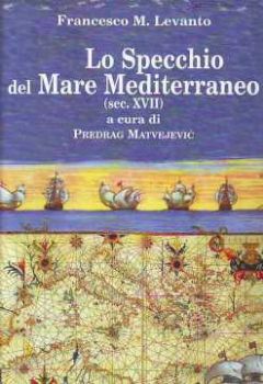 Visualizza i dettagli per LO SPECCHIO DEL MARE MEDITERRANEO (SEC.XVII) Immagine di LO SPECCHIO DEL MARE MEDITERRANEO (SEC.XVII)
