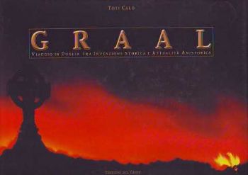Visualizza i dettagli per Graal Viaggio In Puglia Tra Invenzione Storica E Attualità Anistorica Immagine di Graal Viaggio In Puglia Tra Invenzione Storica E Attualità Anistorica