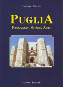Visualizza i dettagli per Puglia. Paesaggio storia e arte Immagine di Puglia. Paesaggio storia e arte