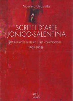 Visualizza i dettagli per Scritti d'arte Jonico - Salentina. Testimonianze su trenta artisti contemporanei 1992 1998 Immagine di Scritti d'arte Jonico - Salentina. Testimonianze su trenta artisti contemporanei 1992 1998