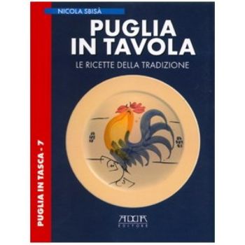 Visualizza i dettagli per Puglia in Tavola. Le ricette della Tradizione Immagine di Puglia in Tavola. Le ricette della Tradizione