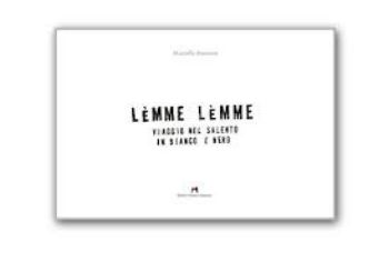 Visualizza i dettagli per Lemme Lemme. Viaggio nel Salento in bianco e nero Immagine di Lemme Lemme. Viaggio nel Salento in bianco e nero
