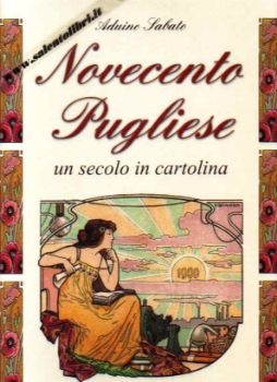 Visualizza i dettagli per Novecento Pugliese. Un secolo in cartolina Immagine di Novecento Pugliese. Un secolo in cartolina
