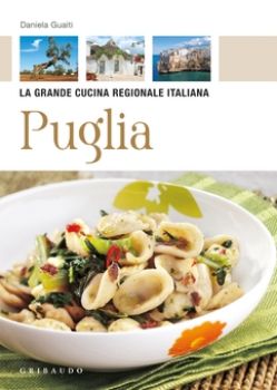 Visualizza i dettagli per Puglia. La grande cucina regionale italiana Immagine di Puglia. La grande cucina regionale italiana