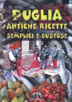 Visualizza i dettagli per Puglia Antiche ricette semplici e gustose Immagine di Puglia Antiche ricette semplici e gustose