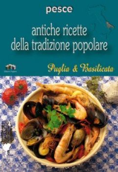 Visualizza i dettagli per Pesce. Antiche ricette della tradizione popolare di Puglia & Basilicata Immagine di Pesce. Antiche ricette della tradizione popolare di Puglia & Basilicata