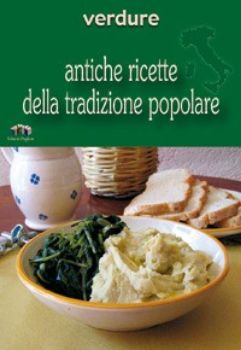 Visualizza i dettagli per Verdure. Antiche ricette della tradizione popolare Immagine di Verdure. Antiche ricette della tradizione popolare