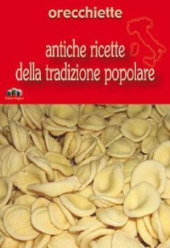 Visualizza i dettagli per Orecchiette. Antiche ricette della tradizione popolare Immagine di Orecchiette. Antiche ricette della tradizione popolare