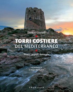 Visualizza i dettagli per Torri costiere del Mediterraneo. Storie popoli battaglie Immagine di Torri costiere del Mediterraneo. Storie popoli battaglie