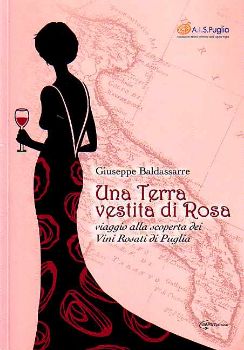 Visualizza i dettagli per Una Terra vestita di Rosa. Viaggio alla scoperta dei Vini Rosati di Puglia Immagine di Una Terra vestita di Rosa. Viaggio alla scoperta dei Vini Rosati di Puglia