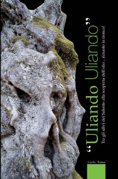 Visualizza i dettagli per Uliando Uliando. Tra gli ulivi del salento alla scoperta dell'olio... rimasto in tronco ! Immagine di Uliando Uliando. Tra gli ulivi del salento alla scoperta dell'olio... rimasto in tronco !