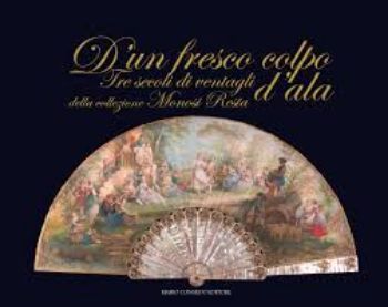 Visualizza i dettagli per D ’un fresco colpo d’ala. Tre secoli di ventagli della collezione Monosi Resta Immagine di D ’un fresco colpo d’ala. Tre secoli di ventagli della collezione Monosi Resta