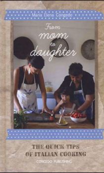 Visualizza i dettagli per From mom to daughter. The quick tips of italian cooking (Inglese) Immagine di From mom to daughter. The quick tips of italian cooking (Inglese)