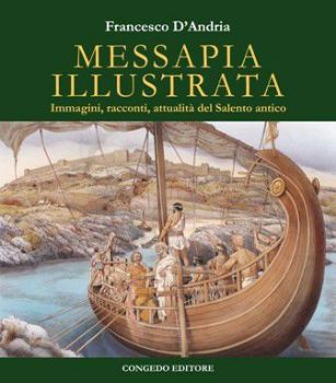 Visualizza i dettagli per Messapia illustrata. Immagini, racconti, attualità del Salento antico Immagine di Messapia illustrata. Immagini, racconti, attualità del Salento antico