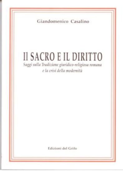 Immagine di SACRO E IL DIRITTO. SAGGI SULLA TRADIZIONE GIURIDICO-RELIGIOSA ROMANA E LA CRISI DELLA MODERNITA`