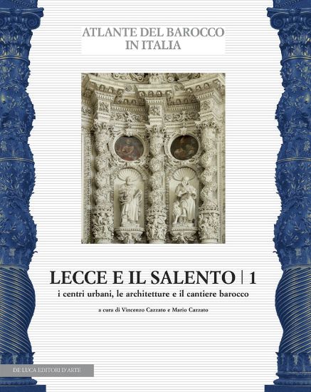 Immagine di ATLANTE DEL BAROCCO IN ITALIA. LECCE E IL SALENTO 1 - I CENTRI URBANI, LE ARCHITETTURE E IL BAROCCO