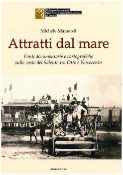 Visualizza i dettagli per ATTRATTI DAL MARE. FONTI DOCUMENTARIE E CARTOGRAFICHE SULLE COSTE DEL SALENTO 700 800 Immagine di ATTRATTI DAL MARE. FONTI DOCUMENTARIE E CARTOGRAFICHE SULLE COSTE DEL SALENTO 700 800