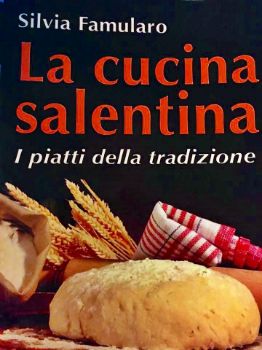 Visualizza i dettagli per LA CUCINA SALENTINA . I PIATTI DELLA TRADIZIONE Immagine di LA CUCINA SALENTINA . I PIATTI DELLA TRADIZIONE