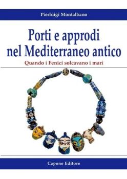 Visualizza i dettagli per PORTI E APPRODI NEL MEDITERRANEO ANTICO - QUANDO I FENICI SOLCAVANO I MARI Immagine di PORTI E APPRODI NEL MEDITERRANEO ANTICO - QUANDO I FENICI SOLCAVANO I MARI