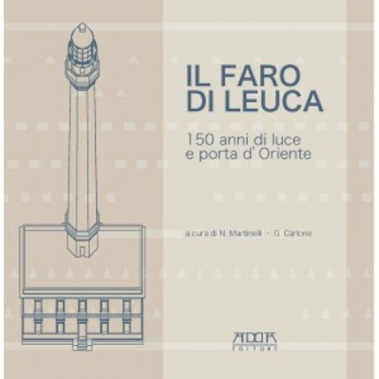 Immagine di FARO DI LEUCA. 150 ANNI DI LUCE E PORTA D`ORIENTE (IL)