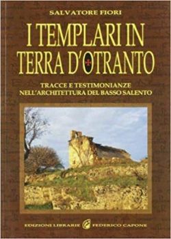 Visualizza i dettagli per TEMPLARI IN TERRA D`OTRANTO. TRACCE E TESTIMONIANZE NELL`ARCHITETTURA SALENTINA (I) Immagine di TEMPLARI IN TERRA D`OTRANTO. TRACCE E TESTIMONIANZE NELL`ARCHITETTURA SALENTINA (I)