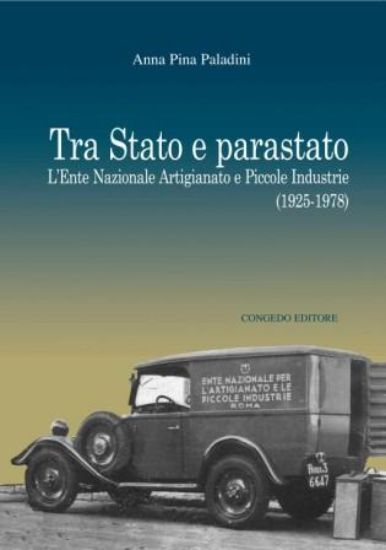 Immagine di TRA STATO E PARASTATO. L`ENTE NAZIONALE ARTIGIANATO E PICCOLE INDUSTRIE 1925-1978