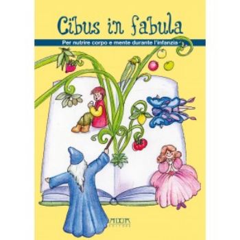 Visualizza i dettagli per CIBUS IN FABULA. PER NUTRIRE CORPO E MENTE DURANTE L`INFANZIA Immagine di CIBUS IN FABULA. PER NUTRIRE CORPO E MENTE DURANTE L`INFANZIA