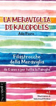 Visualizza i dettagli per LA MERAVIGLIA DI KALOPOLIS - FILASTROCCHE DELLA MERAVIGLIA Immagine di LA MERAVIGLIA DI KALOPOLIS - FILASTROCCHE DELLA MERAVIGLIA