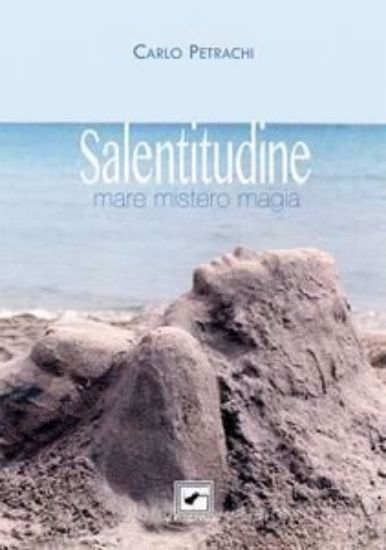 Immagine di SALENTITUDINE. MARE MISTERO MAGIA