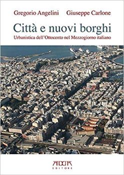 Visualizza i dettagli per CITTA` E NUOVI BORGHI. URBANISTICA DELL`OTTOCENTO NEL MEZZOGIORNO ITALIANO Immagine di CITTA` E NUOVI BORGHI. URBANISTICA DELL`OTTOCENTO NEL MEZZOGIORNO ITALIANO
