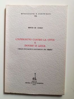 Visualizza i dettagli per L'interdetto contro la città e Diocesi di Lecce (nelle cronache e documenti del tempo) Immagine di L'interdetto contro la città e Diocesi di Lecce (nelle cronache e documenti del tempo)
