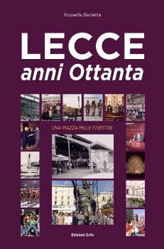 Visualizza i dettagli per LECCE ANNI OTTANTA. UNA PIAZZA MILLE FINESTRE Immagine di LECCE ANNI OTTANTA. UNA PIAZZA MILLE FINESTRE