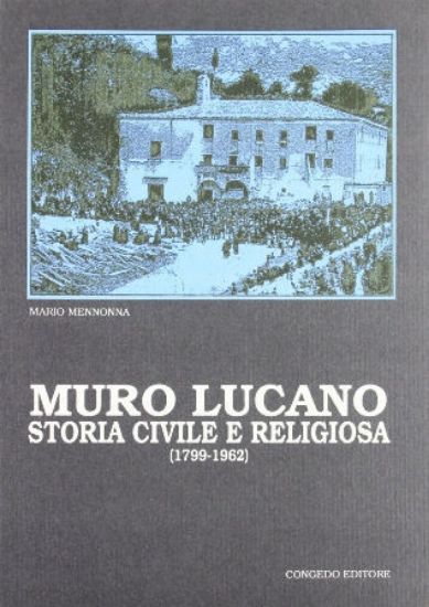 Immagine di MURO LUCANO. STORIA CIVILE E RELIGIOSA (1799-1962)