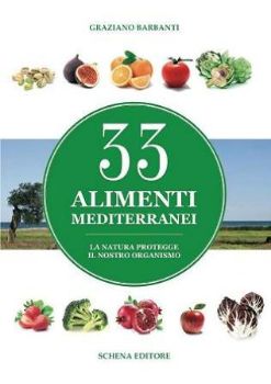 Visualizza i dettagli per 33 ALIMENTI MEDITERRANEI. LA NATURA PROTEGGE IL NOSTRO ORGANISMO Immagine di 33 ALIMENTI MEDITERRANEI. LA NATURA PROTEGGE IL NOSTRO ORGANISMO
