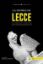 Immagine di LA STORIA DI LECCE. DALLA PREISTORIA AI GIORNI NOSTRI