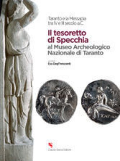 Immagine di IL TESORETTO DI SPECCHIA AL MUSEO NAZIONALE DI TARANTO. TARANTO E LA MESSAPIA TRA IL IV E IL III