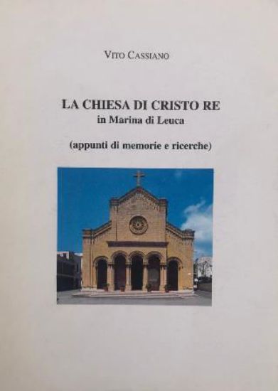 Immagine di CHIESA DI CRISTO RE IN MARINA DI LEUCA (APPUNTI DI MEMORIE E RICERCHE) (LA)