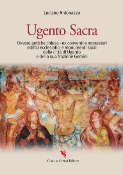 Visualizza i dettagli per UGENTO SACRA. OVVERO ANTICHE CHIESE - EX CONVENTI E MONASTERI - EDIFICI ECCLESIATICI E MONUMENTI Immagine di UGENTO SACRA. OVVERO ANTICHE CHIESE - EX CONVENTI E MONASTERI - EDIFICI ECCLESIATICI E MONUMENTI