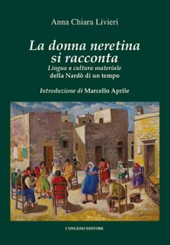 Visualizza i dettagli per DONNA NERETINA SI RACCONTA. LINGUA E CULTURA MATERIALE DELLA NARDO` DI UN TEMPO (LA) Immagine di DONNA NERETINA SI RACCONTA. LINGUA E CULTURA MATERIALE DELLA NARDO` DI UN TEMPO (LA)