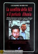 Immagine di La sconfitta della Sacra Corona Unita e il pericolo Albania. Attività criminali nel meridione: legami, differenze e analogie fra mafia, camorra, 'ndrangheta e S.C.U.