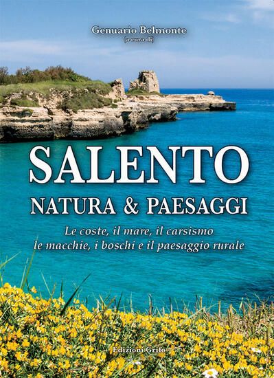 Immagine di SALENTO. NATURA & PAESAGGI. LE COSTE, IL MARE, IL CARSISMO, LE MACCHIE, I BOSCHI E IL PAESAGGIO ...
