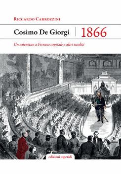 Visualizza i dettagli per COSIMO DE GIORGI 1866. UN SALENTINO A FIRENZE CAPITALE Immagine di COSIMO DE GIORGI 1866. UN SALENTINO A FIRENZE CAPITALE