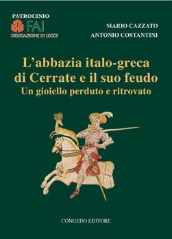 Visualizza i dettagli per L`ABBAZIA ITALO-GRECA DI CERRATE E IL SUO FEUDO. UN GIOIELLO PERDUTO E RITROVATO (L`) Immagine di L`ABBAZIA ITALO-GRECA DI CERRATE E IL SUO FEUDO. UN GIOIELLO PERDUTO E RITROVATO (L`)