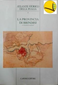Visualizza i dettagli per La Provincia di Brindisi - Atlante Storico della Puglia Immagine di La Provincia di Brindisi - Atlante Storico della Puglia