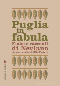 Visualizza i dettagli per PUGLIA IN FABULA. FIABE E RACCONTI DI NEVIANO DA UNA RACCOLTA DI RITA PASTORE Immagine di PUGLIA IN FABULA. FIABE E RACCONTI DI NEVIANO DA UNA RACCOLTA DI RITA PASTORE