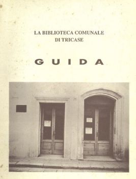 Visualizza i dettagli per LA BIBLIOTECA COMUNALE DI TRICASE. GUIDA Immagine di LA BIBLIOTECA COMUNALE DI TRICASE. GUIDA