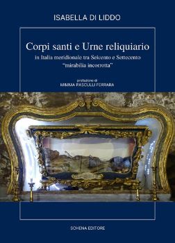 Visualizza i dettagli per CORPI, SANTI E URNE RELIQUIARIO IN ITALIA MERIDIONALE TRA SEICENTO E SETTECENTO. «MIRIBILIA ... Immagine di CORPI, SANTI E URNE RELIQUIARIO IN ITALIA MERIDIONALE TRA SEICENTO E SETTECENTO. «MIRIBILIA ...